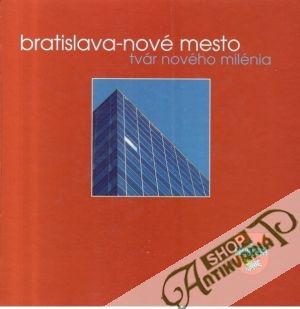 Bratislava - nové mesto (tvár nového milénia) - kolektív autorov