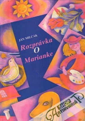 Rozprávka o Marianke - Milčák Ján