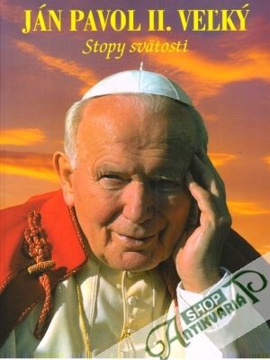 Ján Pavol II. Veľký - Stopy svätosti - Górny Jan-Jerzy