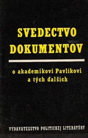 Svedectvo dokumentov o akademikovi Pavlíkovi a tých ďalších - Pavlík Ondrej
