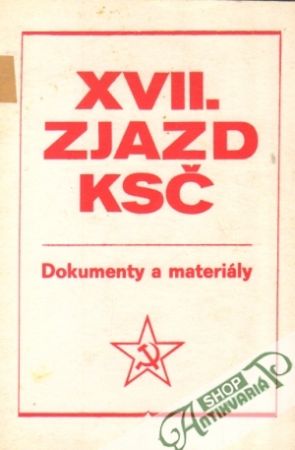 XVII. Zjazd KSČ - Dokumenty a materiály - Kolektív autorov