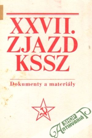 XXVII. Zjazd KSSZ - Dokumenty a materiály - Kolektív autorov