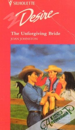 Silhouette Desire -  The Unforgiving Bride - Johnston Joan