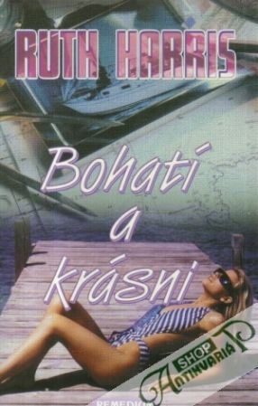 Bohatí a krásni - Harris Ruth