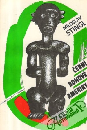 Černí bohové Ameriky - Stingl Miloslav