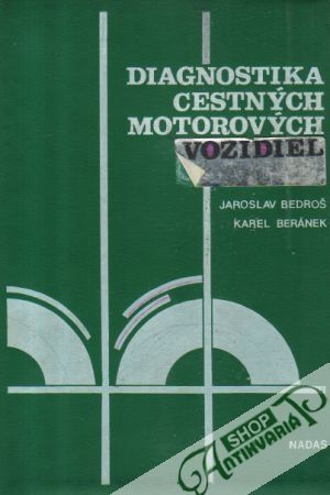 Diagnostika cestných motorových vozidiel - Bedroš J., Beránek K.