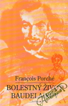 Bolestný život Baudelairuv - Porché Francois