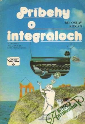 Príbehy o integráloch - Riečan Beloslav