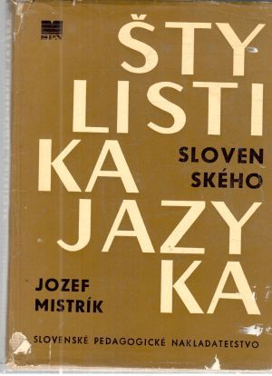 Štylistika slovenského jazyka - Mistrík Jozef