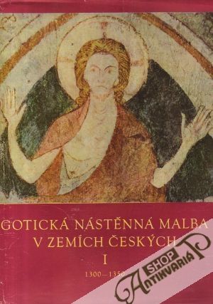 Gotická nástěnná malba v zemích českých I. - Pešina Jaroslav a kol.
