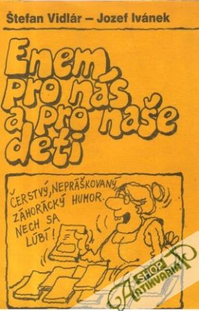 Enem pro nás a pro naše deti - Vidlár Štefan, Ivánek Jozef
