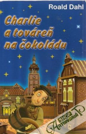 Charlie a továreň na čokoládu - Dahl Roald