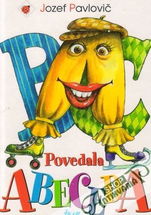 Povedala abeceda - Pavlovič Jozef