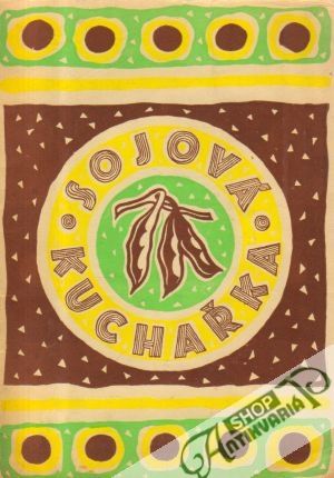 Sojová kuchařka - kolektív autorov
