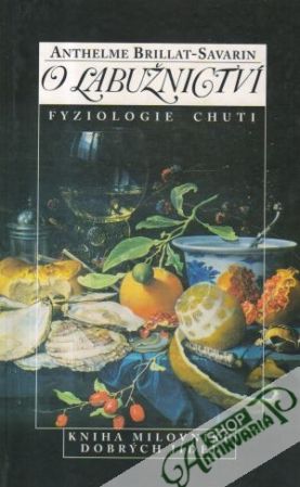 O labužnictví (fyziologie chuti) - Brillat-Savarin Anthelme
