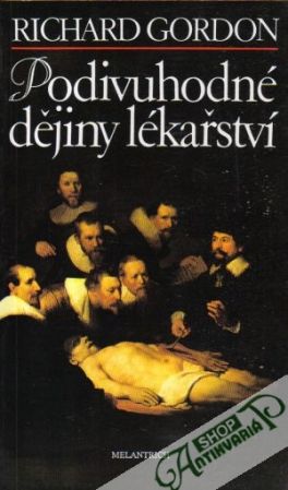 Podivuhodné dějiny lékařství - Gordon Richard