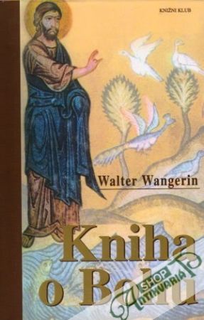 Kniha o Bohu - Wangerin Walter