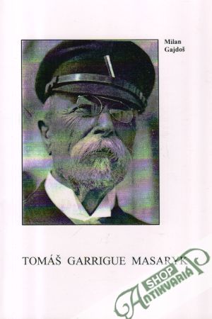 Tomáš Garrigue Masaryk - Gajdoš Milan