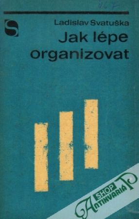 Jak lépe organizovat - Svatuška Ladislav