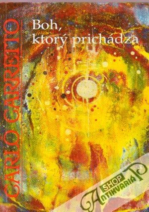 Boh, ktorý prichádza - Carretto Carlo