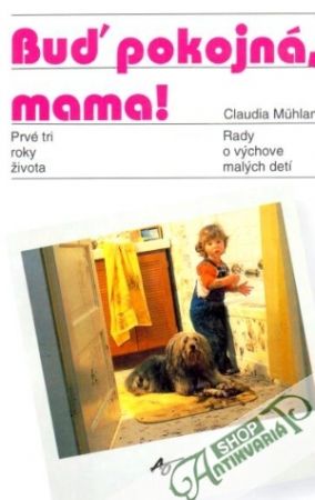 Buď pokojná, mama! - Muhlan Claudia