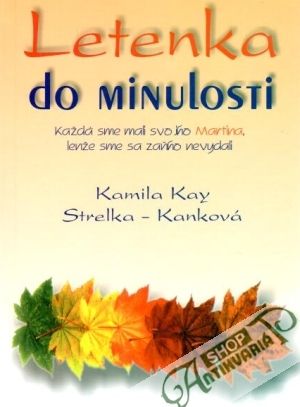 Letenka do minulosti - Strelka-Kanková K. Kamila