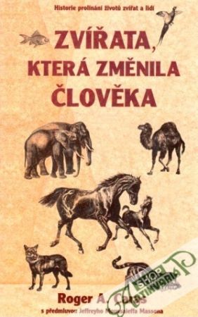 Zvířata, která změnila člověka - Caras Roger A.