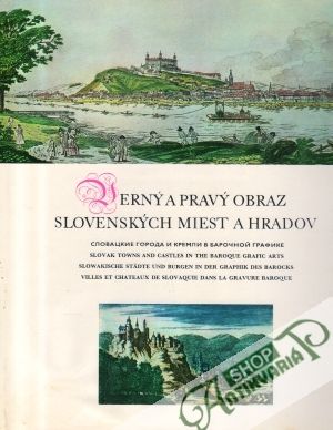 Verný a pravý obraz slovenských miest a hradov ako ich znázornili rytci a ilustrátori - Závadová Katarína