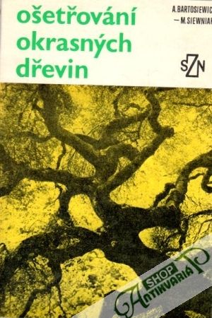 Ošetřování okrasných dřevin - Bartosiewicz A.