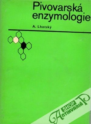 Pivovarská enzymologie - Lhotský Alois