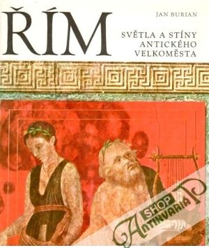 Řím (světla a stíny antického velkoměsta) - Burian Jan