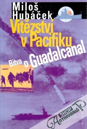 Vítězství v Pacifiku (Bitva o Guadalcanal) - Hubáček Miloš