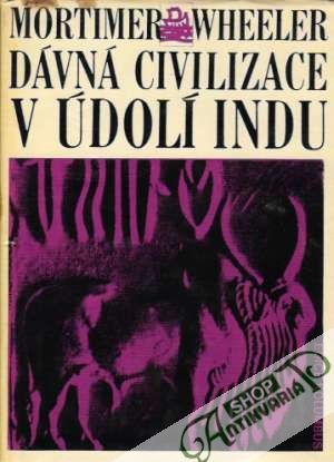 Dávná civilizace v údolí Indu - Wheeler Mortimer