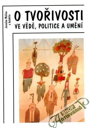 O tvořivosti ve vědě, politice a umění - Malina Jaroslav a kolektív