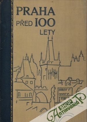 Praha před sto lety - Melniková-Papoušková N.