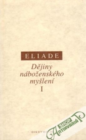 Dejiny náboženského myšlení I. - Eliade Mircea