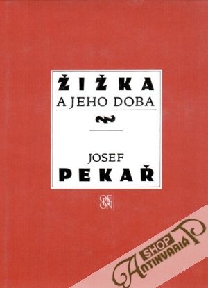 Žižka a jeho doba - Pekař Josef