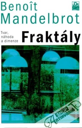 Fraktáty (tvar, náhoda a dimenze) - Mandelbrot Benoit