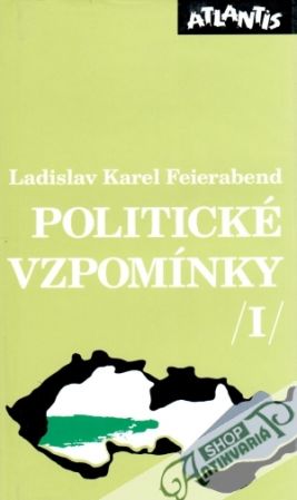Politické vzpomínky (I. - III.) - Feierabend Ladislav Karel