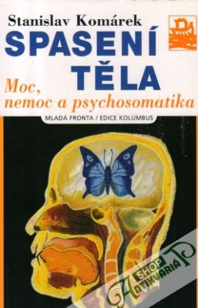Spasení těla (moc, nemoc a psychosomatika) - Komárek Stanislav