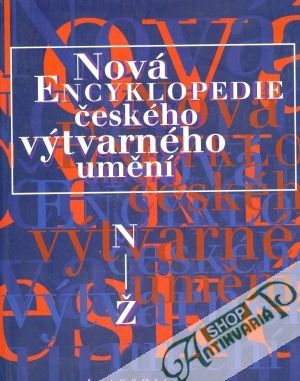 Nová encyklopedie českého výtvarného umění - Horová Anděla a kol.