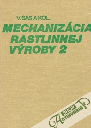 Mechanizácia rastlinnej výroby 2. - Sas Vlastimil a kol.