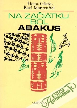 Na začiatku bol Abakus - Glade H., Manteuffel K.