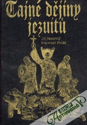 Tajné dějiny jezuitu - Novotný J., Polák F.