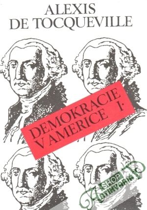 Demokracie v Americe (I. - II.) - Tocqueville Alexis de