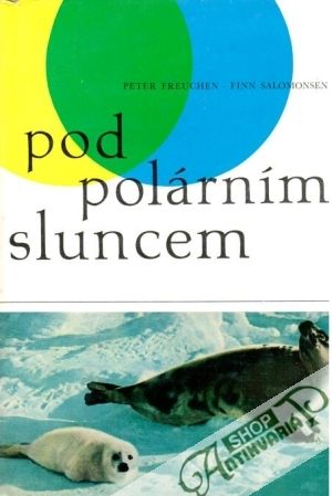 Pod polárním sluncem - Freuchen P., Salomonsen F.