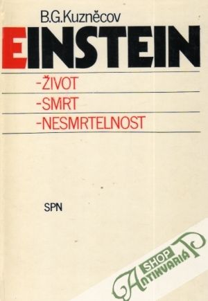 Einstein ( Život-smrt-nesmrtelnost) - Kuzněcov B.G.