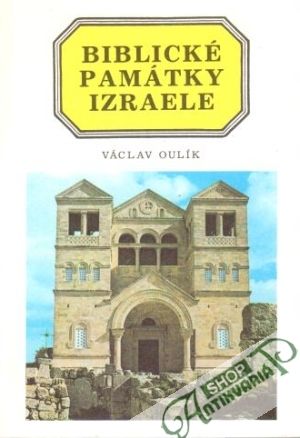 Biblické památky Izraele - Oulík Václav