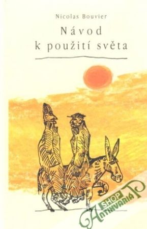 Návod k použití světa - Bouvier Nicolas