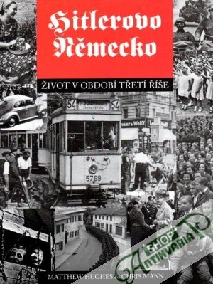 Hitlerovo Německo - Hughes M., Mann Ch.